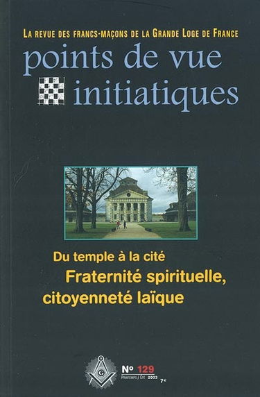 Points de vue initiatiques, n° 129. Du temple à la cité, fraternité spirituelle, citoyenneté laïque