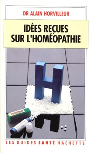 Les Idées reçues sur l'homéopathie
