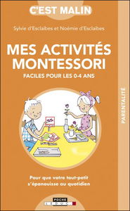 Mes activités Montessori faciles pour les 0-4 ans : pour que votre tout-petit s'épanouisse au quotidien