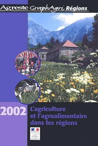 L'agriculture et l'agroalimentaire dans les régions: Edition 2002
