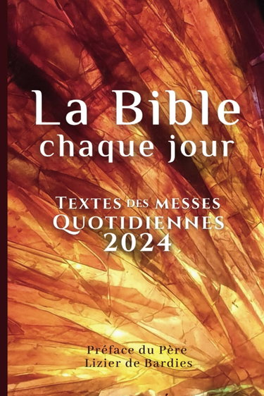 Couverture de La Bible chaque jour: Textes des messes quotidiennes 2024 Préface du Père Lizier de Bardies par Collectif