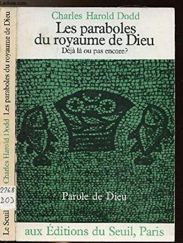 Les Paraboles du royaume de Dieu : déjà là ou pas encore ?