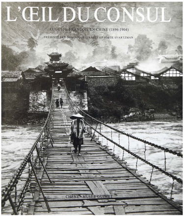L'oeil du consul - Auguste François en Chine (1896-1904)
