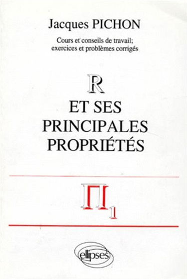 R et ses principales propriétés : cours et conseils de travail ; exercices et problèmes corrigés