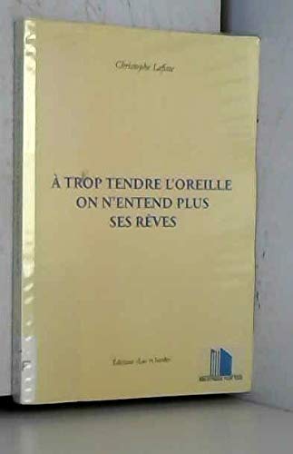 Couverture de À trop tendre l'oreille on n'entend plus ses rêves
