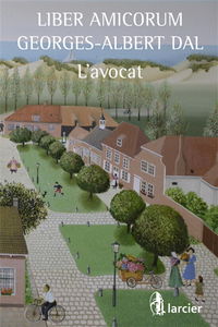 Liber amicorum Georges-Albert Dal : l'avocat