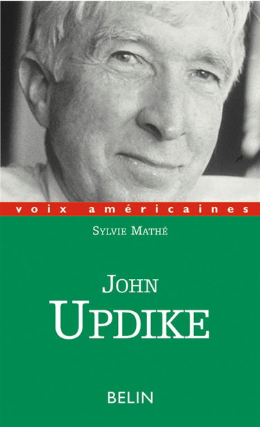 John Updike : la nostalgie de l'Amérique