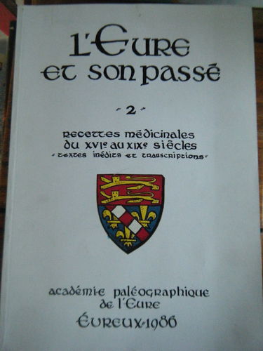 Recettes médicinales du xvie au xixe siècles : Textes inédits et transcriptions (L'Eure et son passé)