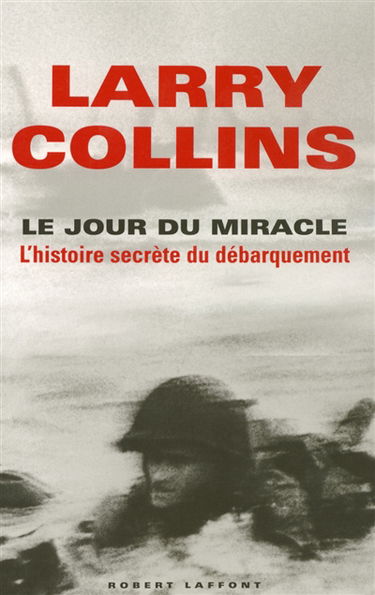 Le jour du miracle : l'histoire secrète du débarquement