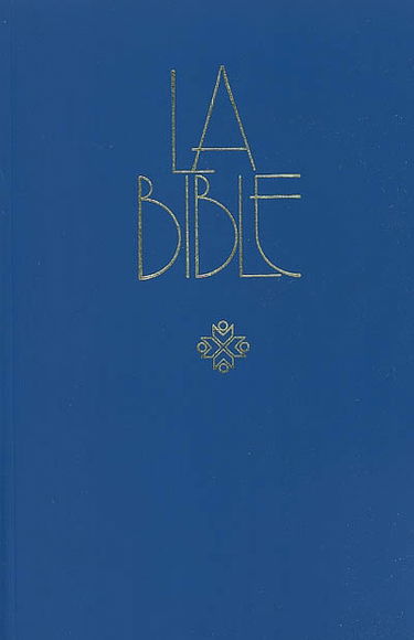 La Bible : Ancien et Nouveau Testament : traduite de l'hébreu et du grec en français courant
