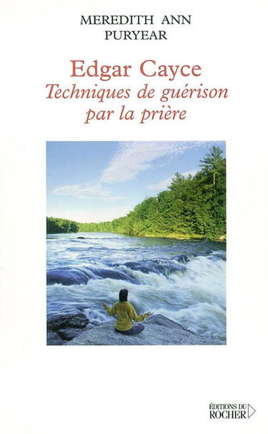 Edgar Cayce : techniques de guérison par la prière : une lecture de la Bible