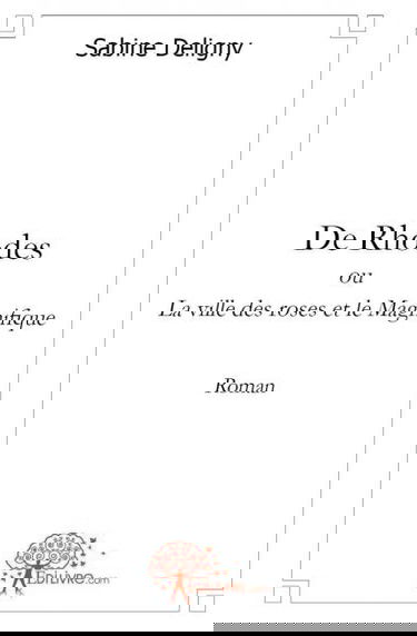 De rhodes : ou La ville des roses et Le Magnifique