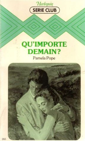 Qu'importe demain : Collection : Harlequin série club n° 265