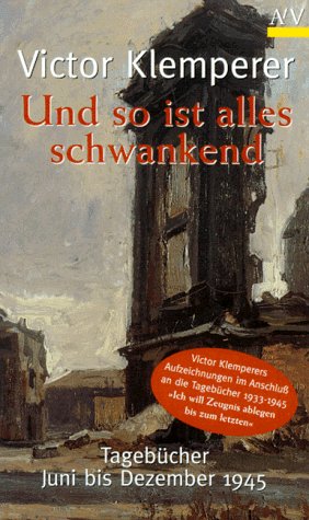 Couverture de Und so ist alles schwankend: Tagebücher Juni bis Dezember 1945