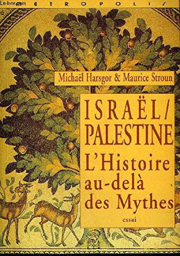 Israël-Palestine : l'histoire au-delà des mythes : essai