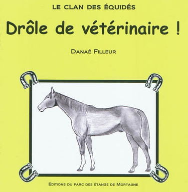 Le clan des équidés. Drôle de vétérinaire !