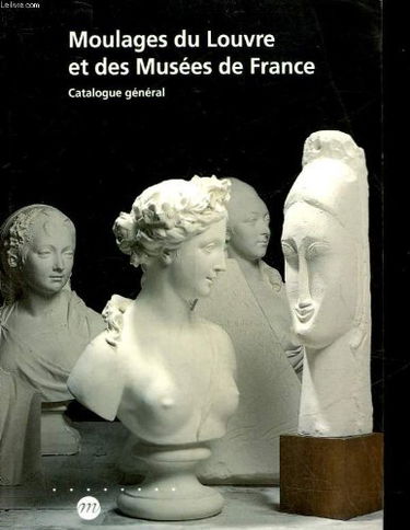 Moulages du louvre et des musees de france - catalogue general