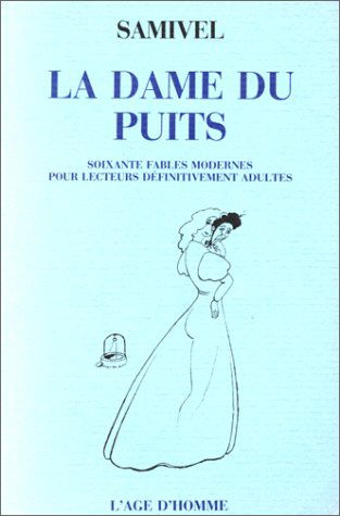 La Dame du puits : soixante fables modernes pour lecteurs définitivement adultes