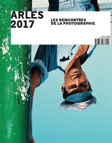 Arles 2017, les Rencontres de la photographie
