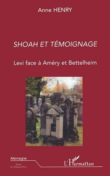 Shoah et témoignage : Levi face à Améry et Bettelheim