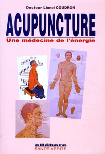 Acupuncture. Une Medecine De L'Energie