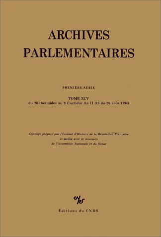 Archives parlementaires de 1787 à 1860 : recueil complet des débats législatifs et politiques des Chambres françaises : première série, 1787 à 1799. Vol. 95. Du 26 thermidor au 9 fructidor an II : 13 août au 26 août 1794