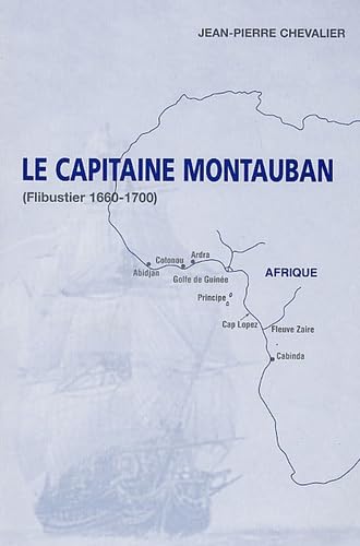 Le Capitaine Montauban: (Flibustier, 1660-1700)