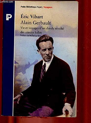 Alain Gerbault : Vie et voyages d'un dandy révolté des années folles