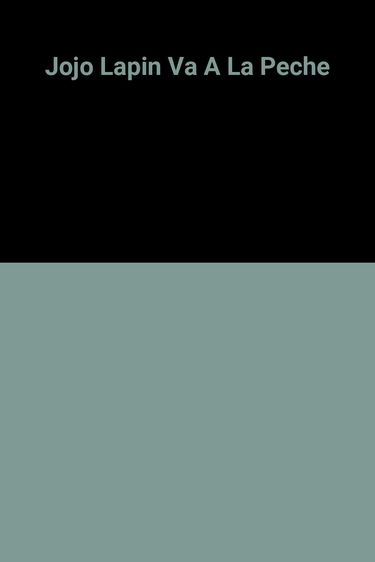 JOJO LAPIN VA A LA PECHE