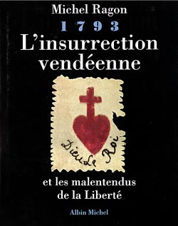 1793, l'insurrection vendéenne et les malentendus de la liberté