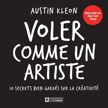 Voler comme un artiste : 10 secrets bien gardés sur la créativité