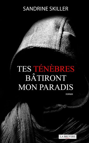 TES TENEBRES BATIRONT MON PARADIS