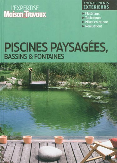 Piscines paysagées, bassins & fontaines : aménagements extérieurs