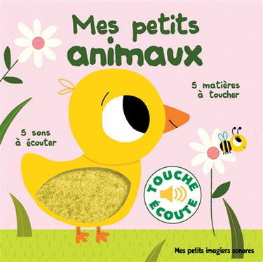 Mes petits animaux : 5 sons à écouter, 5 matières à toucher