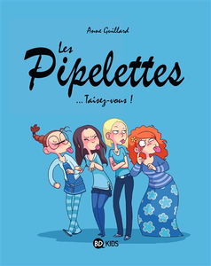 Les pipelettes. Vol. 1. Taisez-vous !