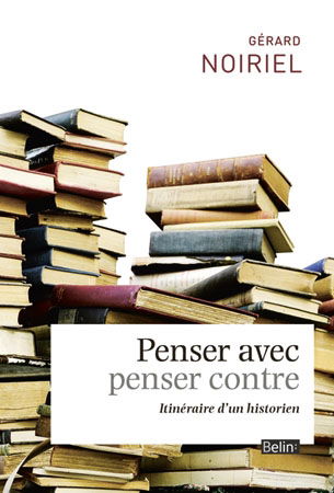 Penser avec, penser contre : itinéraire d'un historien