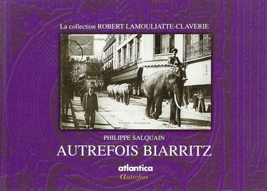 Autrefois Biarritz : la collection Robert Lamouliatte-Claverie