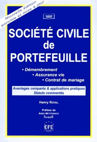 Societe Civile De Portefeuille. Demembrement, Assurance Vie, Contrat De Mariage, Avantages Compares & Applications Pratiques, Statuts Commentes