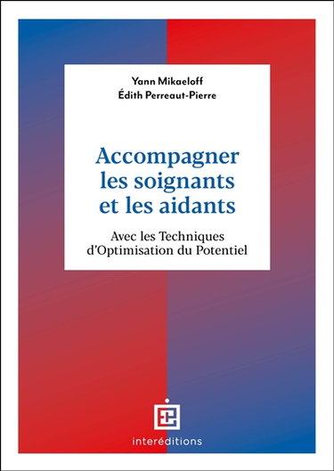 Couverture de Accompagner les soignants et les aidants : avec les techniques d'optimisation du potentiel