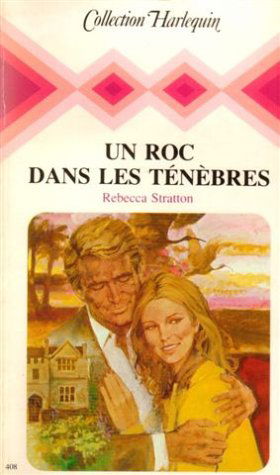 Un roc dans les ténèbres : Collection : Collection harlequin n° 408