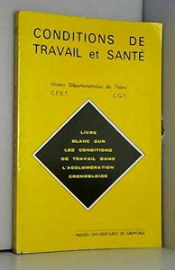 Conditions de travail et santé : Livre blanc sur les conditions dans l'agglomération grenobloise