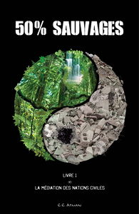 50% Sauvages : Livre 1 : La Médiation des Nations Civiles