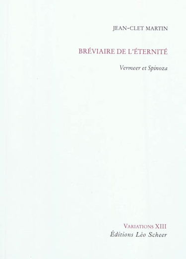 Bréviaire de l'éternité : Vermeer et Spinoza