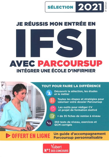 Je réussis mon entrée en IFSI avec Parcoursup : intégrer une école d'infirmier : sélection 2021