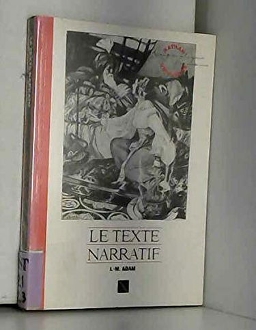 Le Texte narratif : Avec des travaux pratiques et leurs corrigés (Nathan université, information, formation)