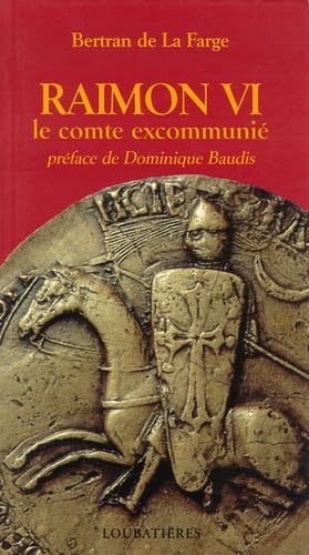 Raimon VI : le comte excommunié