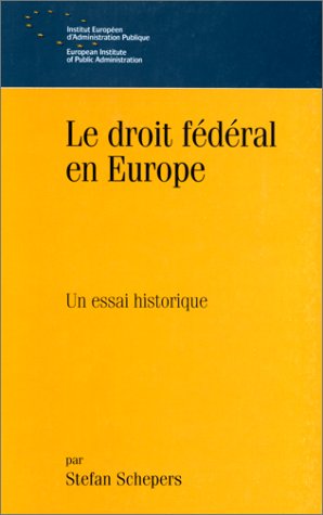 Le Droit fédéral en Europe : un essai historique