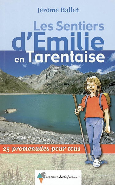 Couverture de Savoie. Vol. 1. Les sentiers d'Emilie en Tarentaise : 25 promenades pour tous