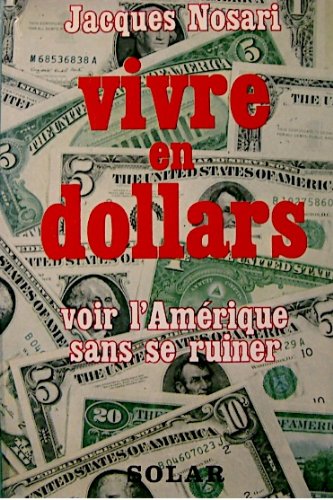 Couverture de Vivre en dollars - voir l'amŽrique sans se ruiner