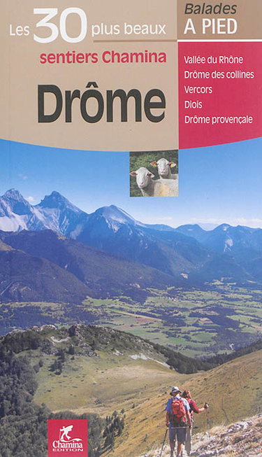 Couverture de Drôme : les 30 plus beaux sentiers Chamina : vallée du Rhône, Drôme des collines, Vercors, Diois, Drôme pronvençale